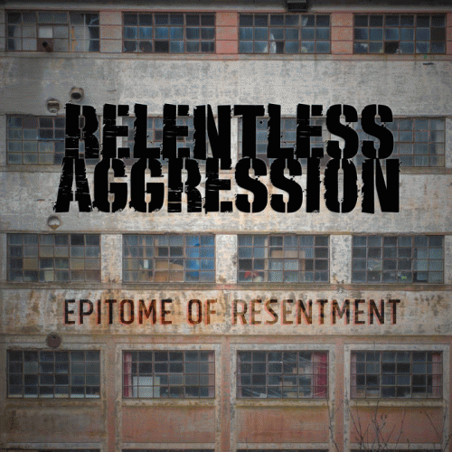 Relentless Aggression : Epitome of Resentment